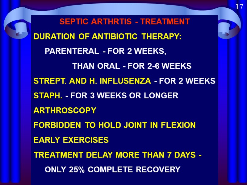 17 SEPTIC ARTHRTIS - TREATMENT DURATION OF ANTIBIOTIC THERAPY:     
